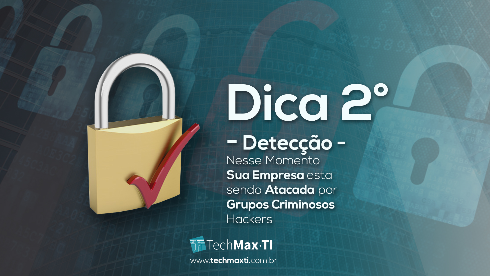 Dica 2º Detecção – Nesse Momento Sua Empresa esta sendo Atacada por Grupos Criminosos Hackers