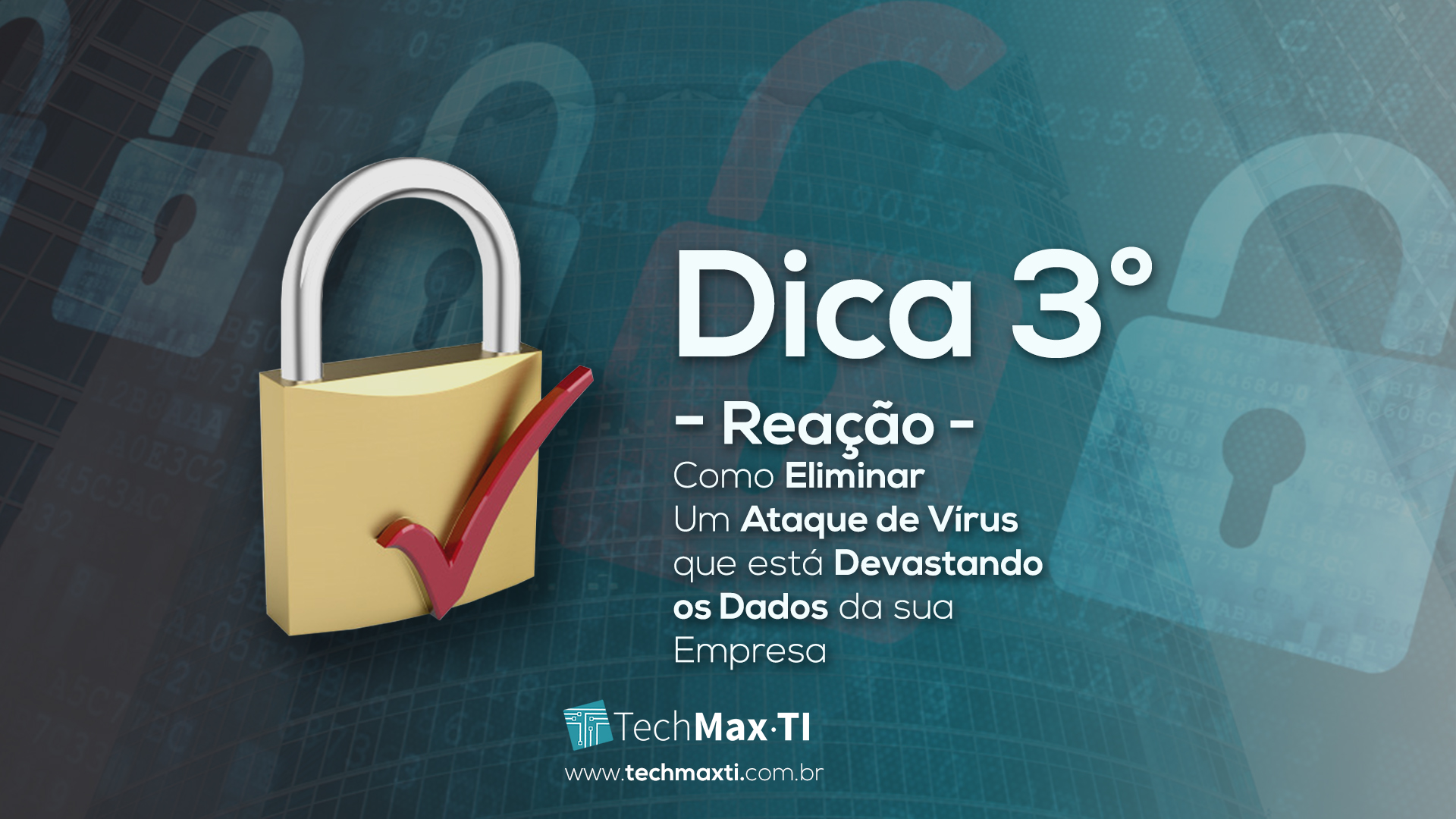 Dica 3° Reação – Como eliminar Um Ataque de Vírus que está Devastando os Dados da sua Empresa